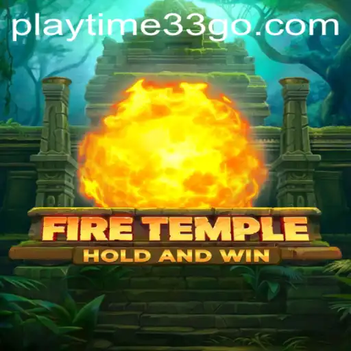 Exploring the World of FireTemple: Adventure Awaits in Playtime33