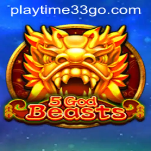 Unleashing Adventure with 5GodBeasts: Enter the Realm of Playtime33